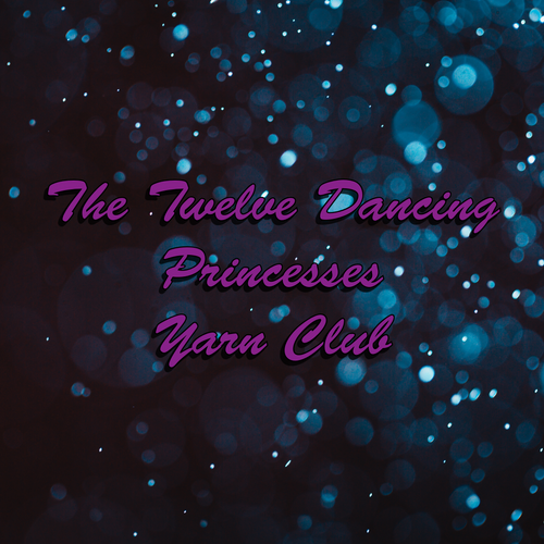 The Twelve Dancing Princesses Yarn Club-January 2026